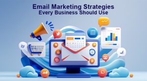 Types of Email Marketing Strategies